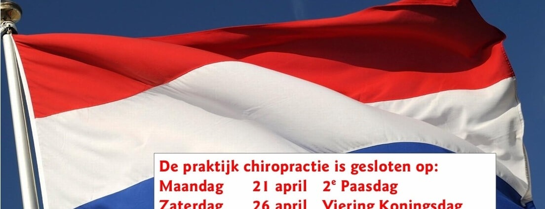 De praktijk chiropractie is gesloten op: Maandag 21 april, Zaterdag 26 april, Maandag 5 mei, Donderdag 29 meien Maandag 9 juni
